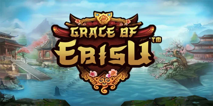 Slot Grace of Ebisu Dengan Tema Asia Menarik Dari Pragmatic Play