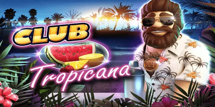 Club Tropicana – Bergabung Dengan Pesta Club Slot