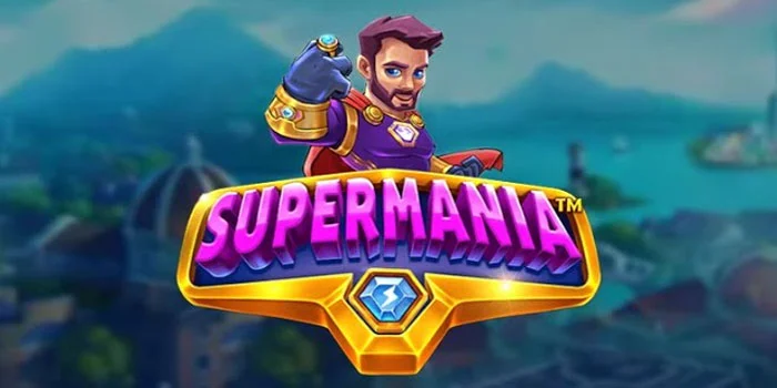 Supermania – Slot Terpopuler Dengan Kemenangan Jackpot Terbesar