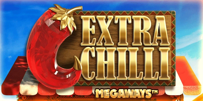 Sensasi Panas dan Aksi Seru dari Extra Chilli Megaways