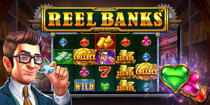Peluang Cuan Aman Tersedia Di Slot Reel Banks